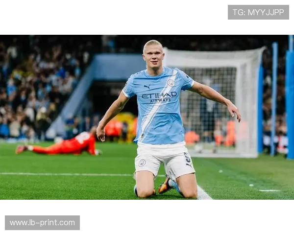 哈兰德引领曼城攻势新篇章 锋线崛起助力蓝月亮再攀高峰 哈兰德引领曼城攻势新篇章 锋线崛起助力蓝月亮再攀高峰